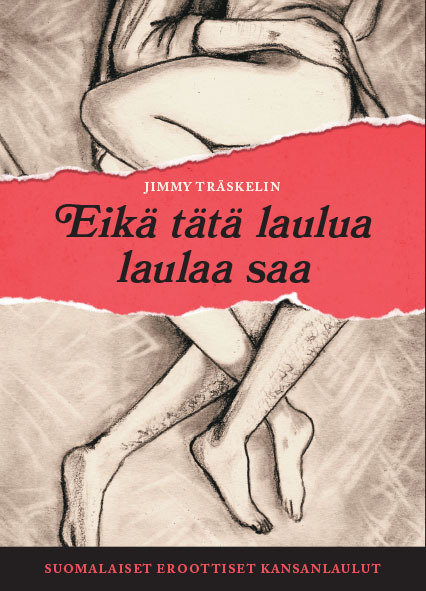 Suomalaiset eroottiset kansanlaulut<br />
nyt yksissä kansissa Helsinki Suomalaiset eroottiset kansanlaulut<br />
nyt yksissä kansissa Helsinki